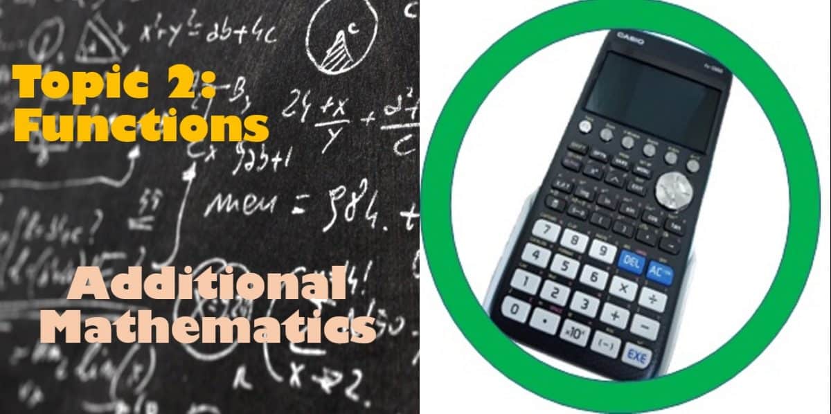 Maths Topic 02: Functions - Additional Maths
