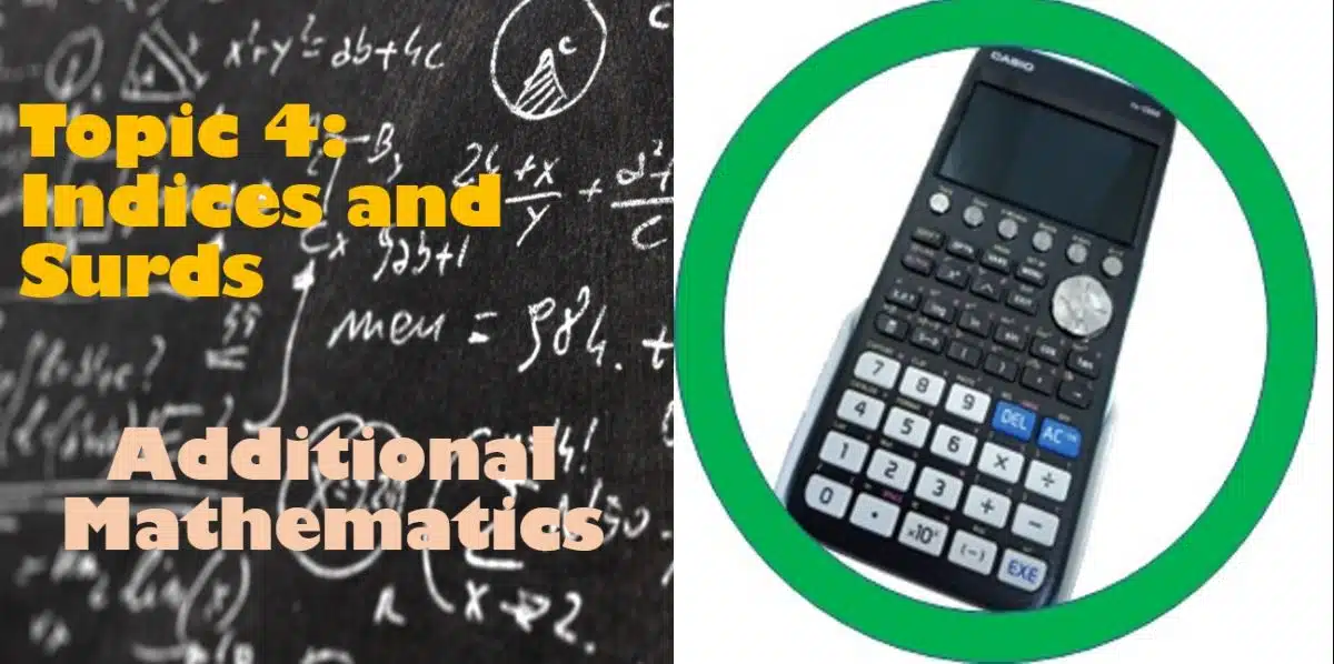 Maths Topic 04: Indices and Surds - Additional Maths