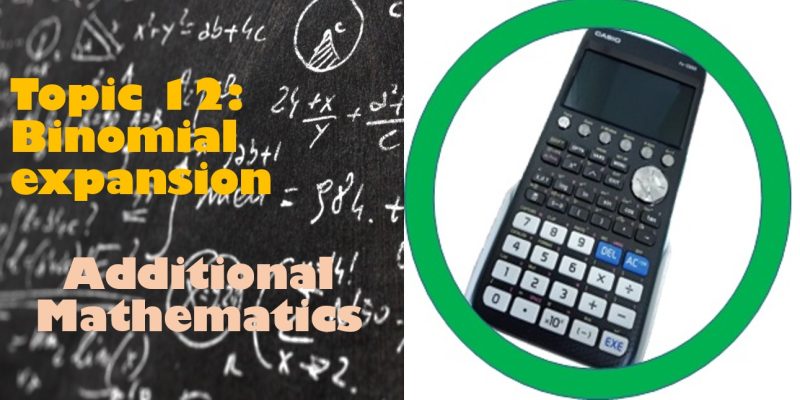 Maths Topic 12: Binomial expansion - Additional Maths