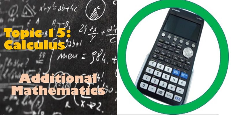Maths Topic 15: Calculus - Additional Maths