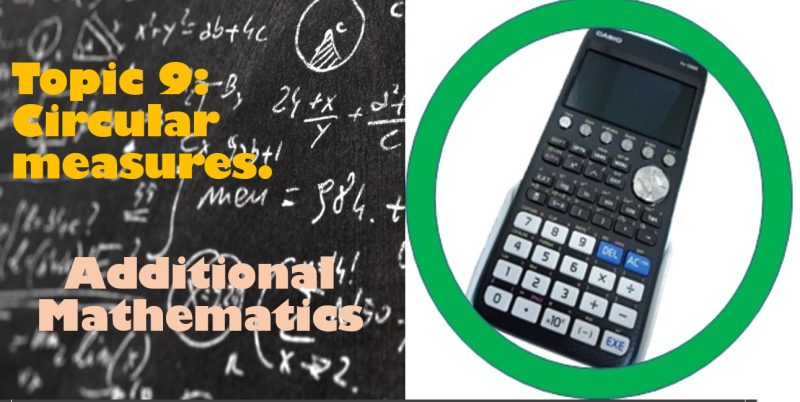 Maths Topic 09: Circular measures - Additional Maths