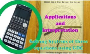Maths IB 1.82 Systems of three equations using GDC– A & I SL