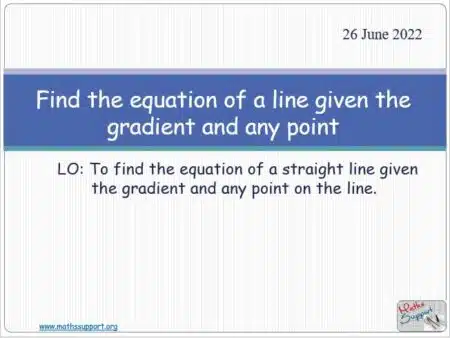 Maths IGCSE E4.64 Equa. of straight line Point-Gradient form