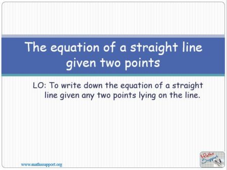 Maths IGCSE E4.65 Equation straight line given two points