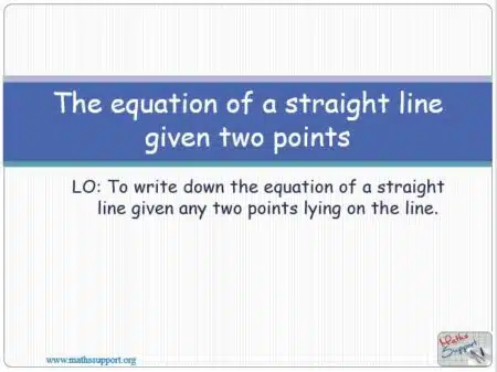 Maths IGCSE E4.65 Equation straight line given two points