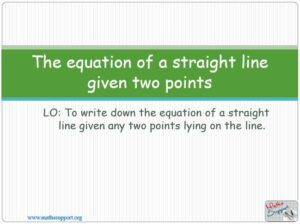 Maths IGCSE 4.65 Equation of straight line given two points