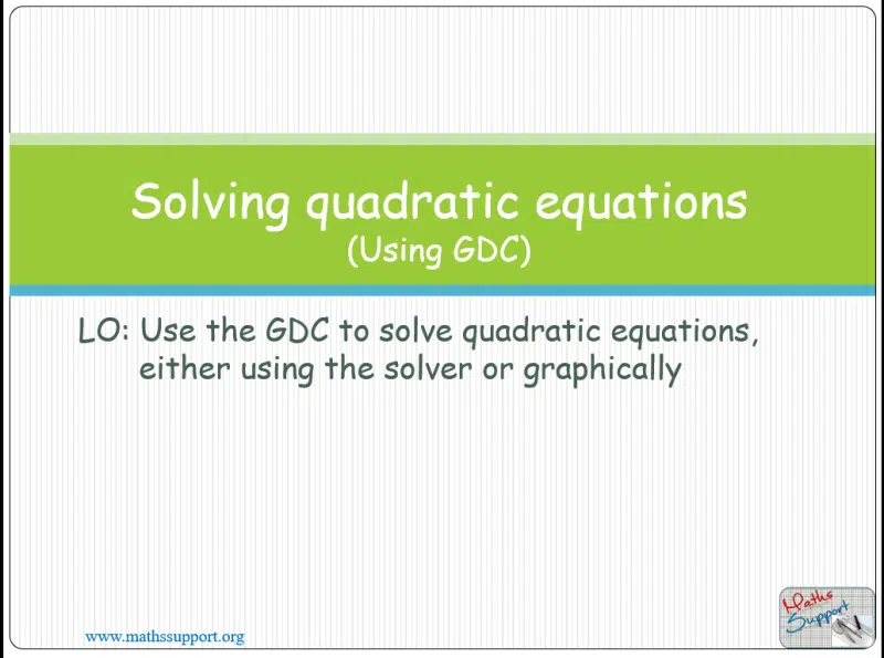 Maths IBAA – 2.71c Solving quadratic equations using GDC