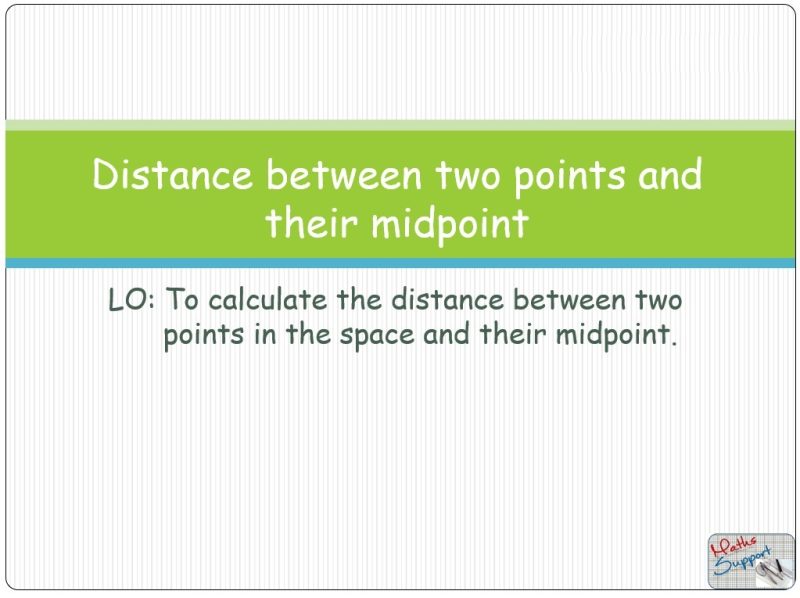Maths IBAA – 3.11 The distance between 2 points and midpoint