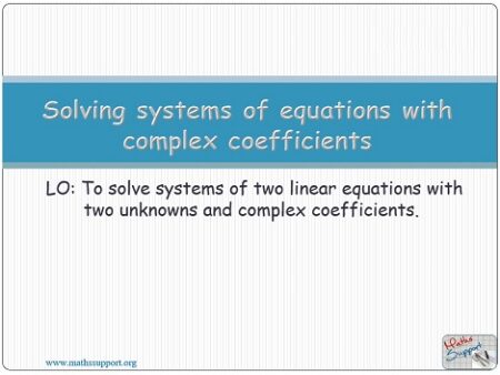 Maths AA-HL 1.16.1 Systems of two equations, two unknowns and complex coefficients