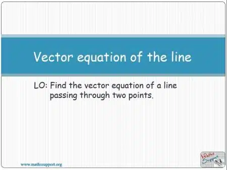 Maths AA-HL 3.14.1 The vector equation of a line in two or three dimensions