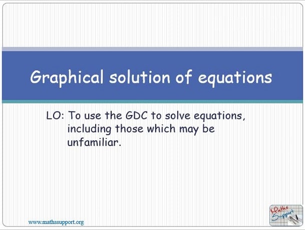 Maths IGCSE E2.11.1 Using GDC to solve unfamiliar equations