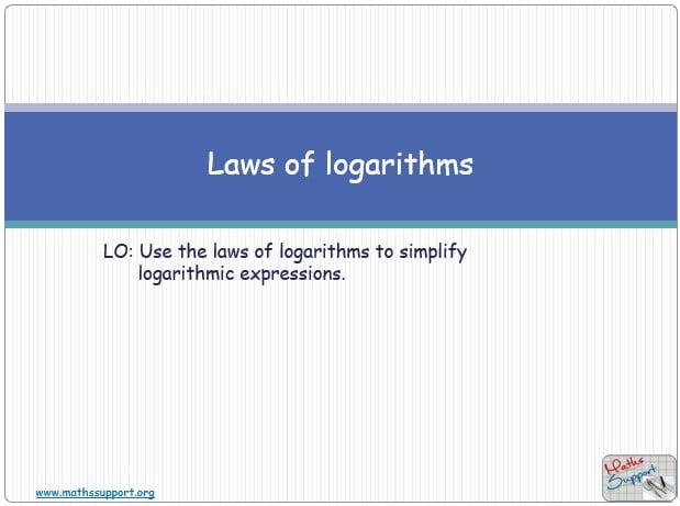 Maths IGCSE E3.102 Rules for logarithms